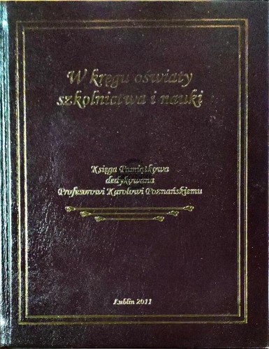645072 W kręgu oświaty szkolnictwa i nauki. Księga pamiątkowa dedykowana profesorowi Karolowi Poznańskiemu.