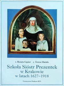 Szkoła Sióstr Prezentek w Krakowie w latach 1627-1918