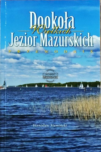 645083 Dookoła wielkich jezior mazurskich. Przewodnik