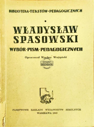 645097 Władysław Spasowski. Wybór pism pedagogicznych