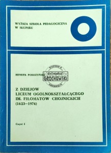 Z dziejów Liceum Ogólnokształcącego im. Filomatów Chojnickich (1623-1976). Tom I-II