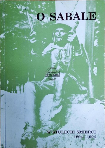644576 O Sabale. W stulecie śmierci 1894-1994
