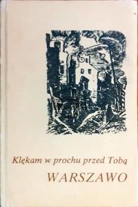 Klękam w prochu przed Tobą Warszawo
