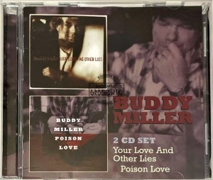 Buddy Miller – Your Love And Other Lies / Poison Love 2CD