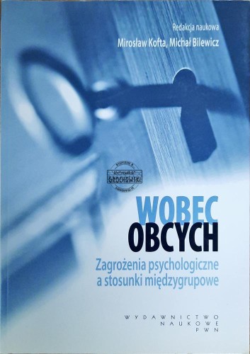 644625 Wobec obcych. Zagrożenia psychologiczne a stosunki międzygrupowe