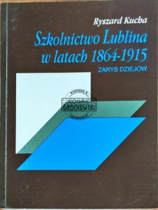 Szkolnictwo Lublina w latach 1864-1915