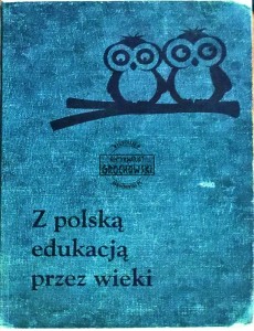 Z polską edukacją przez wieki