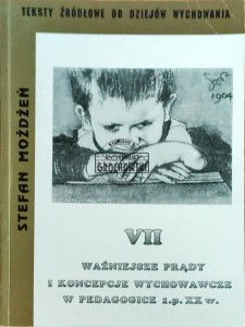Teksty źródłowe do dziejów wychowania. Ważniejsze prądy i koncepcje wychowawcze w pedagogice 1 p. XX w.