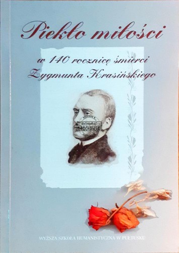 639782 Piekło miłości, w 140 rocznicę śmierci Zygmunta Krasińskiego