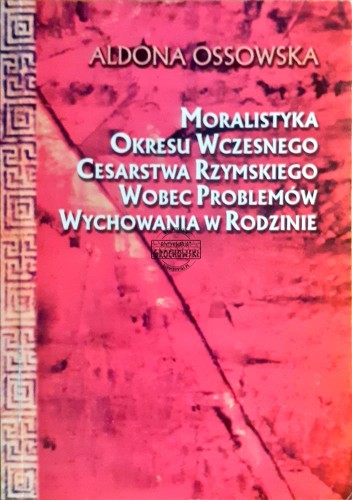 639800 Moralistyka okresu wczesnego Cesarstwa Rzymskiego wobec problemów wychowania w rodzinie