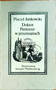 Doktor Panteusz w przemianach i inne utwory
