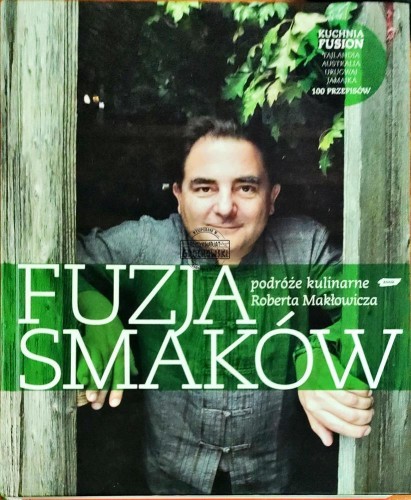 645202 Fuzja smaków. Podróże kulinarne Roberta Makłowicza