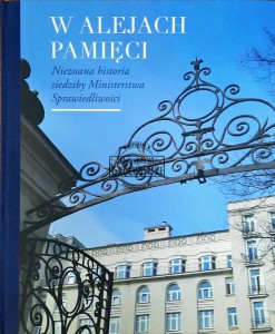 W alejach pamięci. Nieznana historia siedziby Ministerstwa Sprawiedliwości