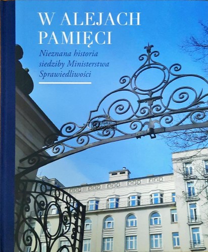 644740 W alejach pamięci. Nieznana historia siedziby Ministerstwa Sprawiedliwości