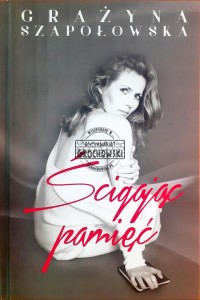 Grażyna Szapołowska, Ścigając pamięć