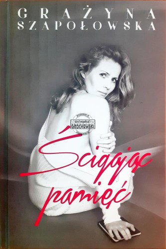 639847 Grażyna Szapołowska, Ścigając pamięć
