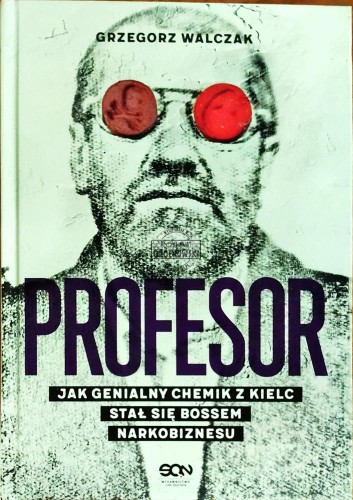 645278 Profesor. Jak genialny chemik z Kielc stał się bossem narkobiznesu