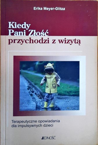 644834 Kiedy Pani Złość przychodzi z wizytą. Terapeutyczne opowiadania dla impulsywnych dzieci