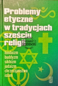 Problemy etyczne w tradycjach sześciu religii