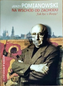 Na wschód od zachodu. Jak być z Rosją?
