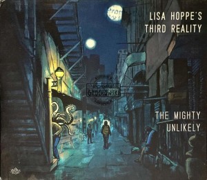 Lisa Hoppe's Third Reality – The Mighty Unlikely CD