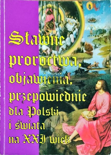 645472 Sławne proroctwa, objawienia, przepowiednie dla Polski i świata na XXI wiek