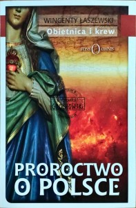 Proroctwo o Polsce. Obietnica i krew