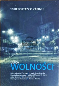 Ulica Wolności. 10 reportaży o Zabrzu