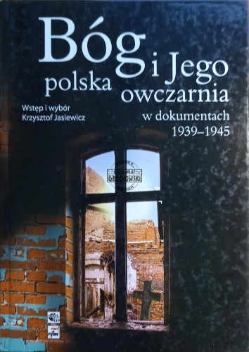 646337 Bóg i Jego polska owczarnia w dokumentach 1939-1945