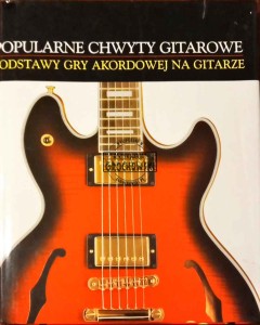 Popularne chwyty gitarowe. Podstawy gry akordowej na gitarze 