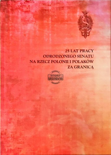 645726 25 lat pracy odrodzonego Senatu na rzecz Polonii i Polaków za granicą