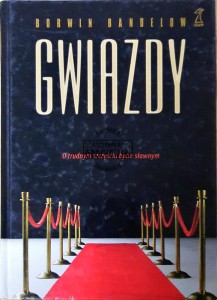 Gwiazdy. O trudnym szczęściu bycia sławnym