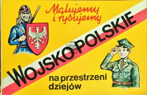 645800 Wojsko polskie na przestrzeni dziejów. Malujemy i rysujemy