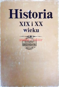 Historia XIX i XX wieku. Studia i szkice
