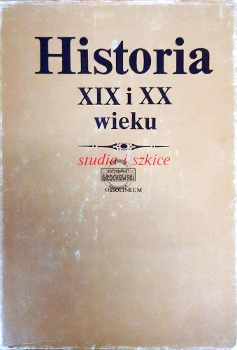 647657 Historia XIX i XX wieku. Studia i szkice