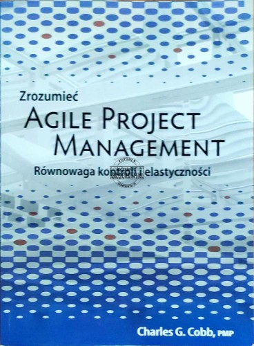 645914 Zrozumieć agile project management. Równowaga kontroli i elastyczności