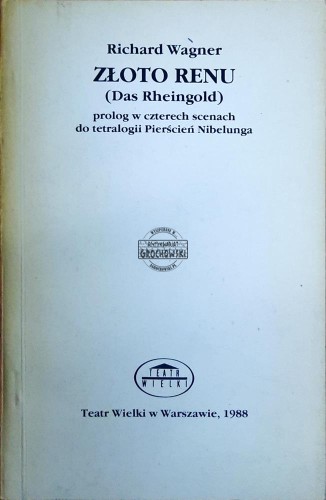 647666 Złoto Renu (Das Rheingold). Prolog w czterech scenach do tetralogii Pierścień Nibelunga