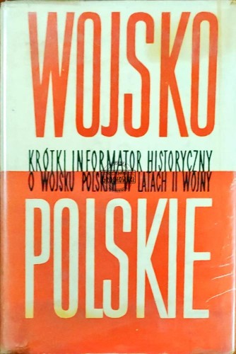 645934 Wojsko polskie. Krótki informator historyczny. Regularne jednostki wojska polskiego nr 1