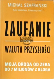 Zaufanie czyli waluta przyszłości. Moja droga od zera do 7 milionów z bloga