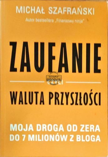 645990 Zaufanie czyli waluta przyszłości. Moja droga od zera do 7 milionów z bloga