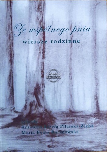 647799 Ze wspólnego pnia. Wiersze rodzinne