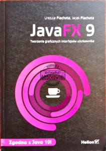 Java FX 9. Tworzenie graficznych interfejsów użytkownika