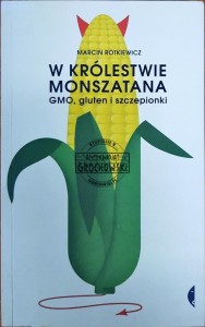 W królestwie Monszatana. GMO, gluten i szczepionki