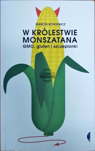 647843 W królestwie Monszatana. GMO, gluten i szczepionki