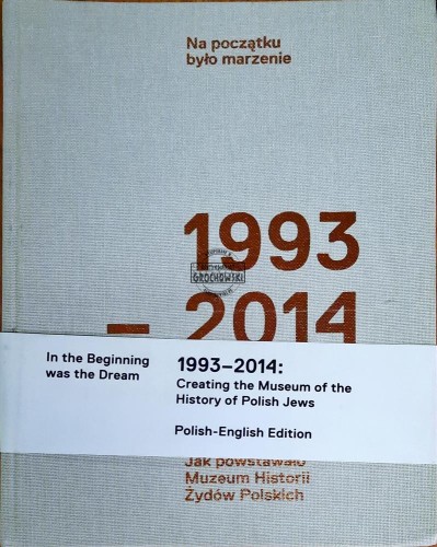 647884 Na początku było marzenie. Jak powstawało Muzeum Historii Żydów Polskich (1993-2014)