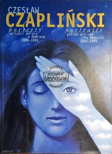 Czesław Czapliński, Portrety, Artyści polscy w Ameryce 1980-1995 / Portraits,  Polish artists in America 1980-1995