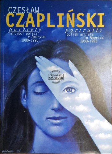 646892 Czesław Czapliński, Portrety, Artyści polscy w Ameryce 1980-1995 / Portraits,  Polish artists in America 1980-1995