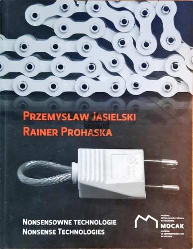 646906 Przemysław Jasielski, Rainer Prohaska, Nonsensowne technologie / Nonsense technologies