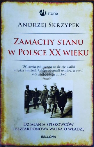 647993 Zamachy stanu w Polsce XX wieku. Działania spiskowców i bezpardonowa walka o władzę