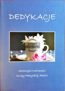 Dedykacje. Antologia twórczości Grupy Poetyckiej Akant